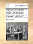 A Digest of the Laws of England. by the Right Honourable Sir John Comyns, ... the Fourth Edition, Corrected, and Continued to the Present Time, by Samuel Rose, ... in Six Volumes. ... Volume 5 of 6 - Book