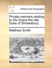 Private Memoirs Relating to His Grace the Late Duke of Shrewsbury. - Book