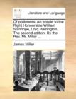 Of Politeness. an Epistle to the Right Honourable William Stanhope, Lord Harrington. the Second Edition. by the Rev. Mr. Miller ... - Book