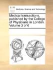 Medical Transactions, Published by the College of Physicians in London. Volume 3 of 6 - Book