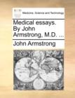 Medical Essays. by John Armstrong, M.D. ... - Book