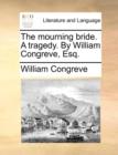 The Mourning Bride. a Tragedy. by William Congreve, Esq. - Book
