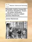 Disputatio Medica Inauguralis, de Paralysi Idiopathica. Quam, ... Pro Gradu Doctoratus, ... Eruditorum Examini Subjicit Jacobus Mackenzie, ... - Book
