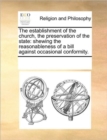 The Establishment of the Church, the Preservation of the State : Shewing the Reasonableness of a Bill Against Occasional Conformity. - Book