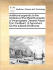Additional Appendix to the Outlines of the Fifteenth Chapter of the Proposed General Report from the Board of Agriculture. on the Subject of Manures. - Book