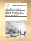 Authentic Memorials of Remarkable Occurrences and Affecting Calamities in the Family of Sir George Sondes, Bart. in Two Parts. ... - Book