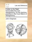A Letter to the Right Honourable the Lord Abergavenny. on the Injurious Practices in the Court Baron of Abergavenny ... - Book