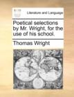 Poetical Selections by Mr. Wright, for the Use of His School. - Book