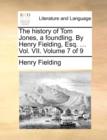 The History of Tom Jones, a Foundling. by Henry Fielding, Esq. ... Vol. VII. Volume 7 of 9 - Book