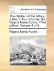 The Children of the Abbey, a Tale. in Four Volumes. by Regina Maria Roche. Third Edition. Volume 4 of 4 - Book