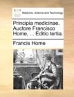 Principia Medicinae. Auctore Francisco Home, ... Editio Tertia. - Book