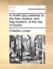 A Nineth [sic] Address to the Free Citizens, and Free-Holders, of the City of Dublin. - Book