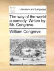 The Way of the World a Comedy. Writen by Mr. Congreve. - Book
