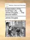 A Description of the Guernsey Lilly. ... by James Douglas, ... the Second Edition. - Book