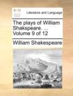 The Plays of William Shakspeare. ... Volume 9 of 12 - Book