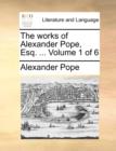 The Works of Alexander Pope, Esq. ... Volume 1 of 6 - Book