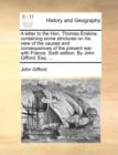 A Letter to the Hon. Thomas Erskine; Containing Some Strictures on His View of the Causes and Consequences of the Present War with France. Sixth Edition. by John Gifford, Esq. ... - Book