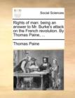 Rights of Man : Being an Answer to Mr. Burke's Attack on the French Revolution. by Thomas Paine, ... - Book