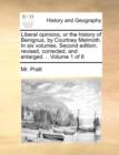 Liberal Opinions, or the History of Benignus, by Courtney Melmoth. in Six Volumes. Second Edition, Revised, Corrected, and Enlarged. .. Volume 1 of 6 - Book