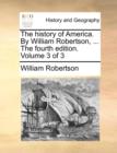 The History of America. by William Robertson, ... the Fourth Edition. Volume 3 of 3 - Book