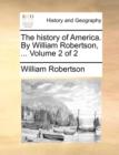 The History of America. by William Robertson, ... Volume 2 of 2 - Book