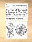 The Man of the World. in Two Parts. the Third Edition. Volume 1 of 2 - Book