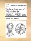 The Life and Opinions of Tristram Shandy, Gentleman. in Three Volumes. ... Volume 2 of 3 - Book