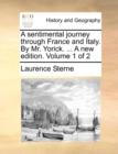 A Sentimental Journey Through France and Italy. by Mr. Yorick. ... a New Edition. Volume 1 of 2 - Book