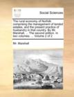 The Rural Economy of Norfolk : Comprising the Management of Landed Estates, and the Present Practice of Husbandry in That Country. by Mr. Marshall, ... the Second Edition. in Two Volumes. ... Volume 2 - Book