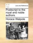 PostScript to the Royal and Noble Authors. - Book