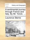 A Sentimental Journey Through France and Italy. by Mr. Yorick. ... - Book