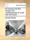 An Enquiry Into the Danger and Consequences of a War with the Dutch. - Book