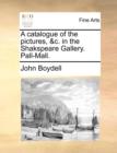 A Catalogue of the Pictures, &C. in the Shakspeare Gallery. Pall-Mall. - Book