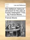 Vox Stellarum; Being an Almanack for the Year of Human Redemption 1702, ... by Francis Moore, ... - Book