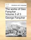 The Works of Geo : Farquhar ... Volume 3 of 3 - Book