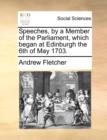 Speeches, by a Member of the Parliament, which began at Edinburgh the 6th of May 1703. - Book