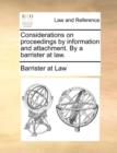 Considerations on Proceedings by Information and Attachment. by a Barrister at Law. - Book