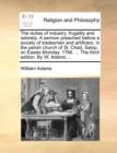 The Duties of Industry, Frugality and Sobriety. a Sermon Preached Before a Society of Tradesmen and Artificers, in the Parish Church of St. Chad, Salop, on Easter-Monday, 1766. ... the Third Edition. - Book