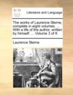 The Works of Laurence Sterne, Complete in Eight Volumes. ... with a Life of the Author, Written by Himself. ... Volume 3 of 8 - Book