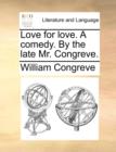 Love for Love. a Comedy. by the Late Mr. Congreve. - Book