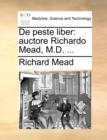 de Peste Liber : Auctore Richardo Mead, M.D. ... - Book