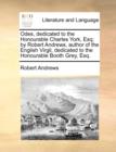 Odes, Dedicated to the Honourable Charles York, Esq; By Robert Andrews, Author of the English Virgil, Dedicated to the Honourable Booth Grey, Esq. - Book