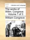 The Works of Willm. Congreve ... Volume 1 of 3 - Book