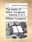 The Works of Willm. Congreve ... Volume 2 of 3 - Book