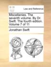 Miscellanies. the Seventh Volume. by Dr. Swift. the Fourth Edition. Volume 7 of 11 - Book