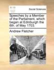 Speeches by a Member of the Parliament, which began at Edinburgh the 6th. of May 1703. - Book