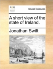 A Short View of the State of Ireland. - Book