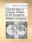 Love for Love : A Comedy. Written by MR Congreve. - Book