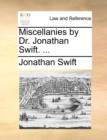 Miscellanies by Dr. Jonathan Swift. ... - Book