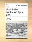 Ideal Trifles. Published by a Lady. - Book